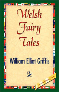 Title: Welsh Fairy Tales, Author: William Elliot Griffis