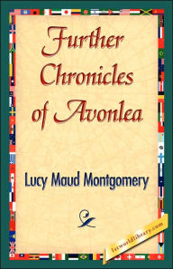 Title: Further Chronicles of Avonlea, Author: L. M. Montgomery