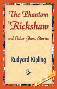 Title: The Phantom 'Rickshaw and Other Ghost Stories, Author: Rudyard Kipling