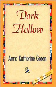 Title: Dark Hollow, Author: Anna Katharine Green