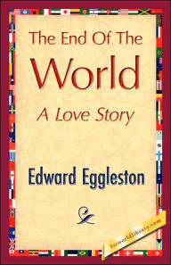 Title: The End of the World, Author: Eggleston Edward Eggleston