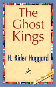 Title: The Ghost Kings, Author: H. Rider Haggard