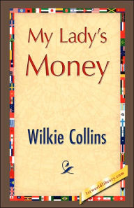 Title: My Lady's Money, Author: Wilkie Collins