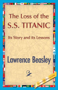 Title: The Loss of the SS. Titanic, Author: Lawrence Beesley