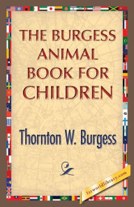 Title: The Burgess Animal Book for Children, Author: Thornton W. Burgess