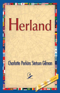 Title: Herland, Author: Charlotte Perkins Stetson Gilman