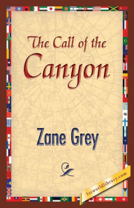 Title: The Call of the Canyon, Author: Zane Grey