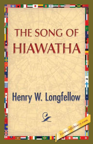 Title: The Song of Hiawatha, Author: Henry Wadsworth Longfellow