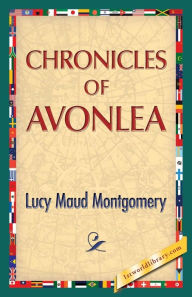 Title: Chronicles of Avonlea, Author: Lucy Maud Montgomery