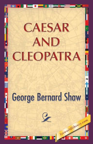 Title: Caesar and Cleopatra, Author: George Bernard Shaw