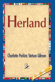 Title: Herland, Author: Charlotte Perkins Stetson Gilman