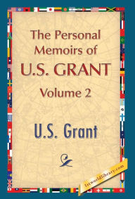 Title: The Personal Memoirs of U.S. Grant, Vol. 2, Author: U. S. Grant