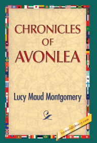 Title: Chronicles of Avonlea, Author: Lucy Maud Montgomery