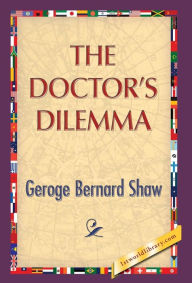 Title: The Doctor's Dilemma, Author: George Bernard Shaw
