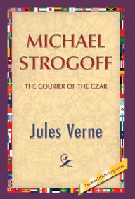 Title: Michael Strogoff, Author: Jules Verne