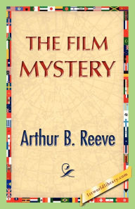 Title: The Film Mystery, Author: Arthur B Reeve