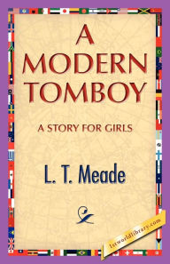 Title: A Modern Tomboy, Author: L.T. Meade