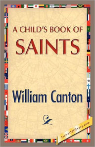 Title: A Child's Book Of Saints, Author: William Canton