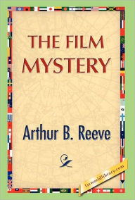Title: The Film Mystery, Author: Arthur B Reeve
