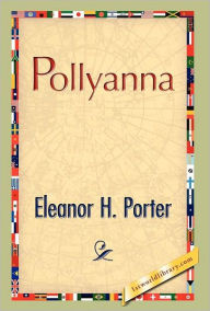 Title: Pollyanna, Author: Eleanor H. Porter