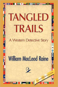 Title: Tangled Trails, Author: William M Raine