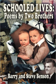 Title: Schooled Lives: Poems by Two Brothers, Author: Barry Benson