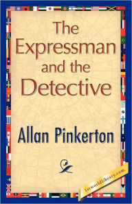 Title: The Expressman And The Detective, Author: Allan Pinkerton