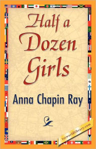 Title: Half A Dozen Girls, Author: Anna Chapin Ray