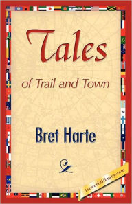 Title: Tales of Trail and Town, Author: Bret Harte