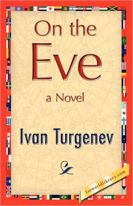 Title: On the Eve, Author: Ivan Sergeevich Turgenev