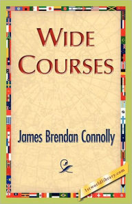 Title: Wide Courses, Author: James Brendan Connolly