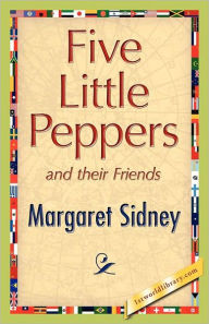 Title: Five Little Peppers And Their Friends, Author: Margaret Sidney