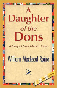 Title: A Daughter of the Dons, Author: William MacLeod Raine