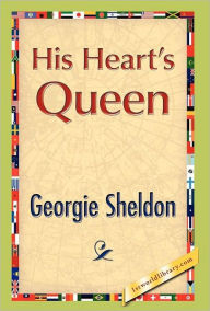 Title: His Heart's Queen, Author: Georgie Sheldon
