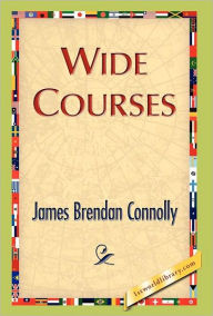 Title: Wide Courses, Author: James Brendan Connolly