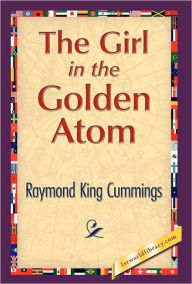 Title: The Girl in the Golden Atom, Author: Raymond King Cummings