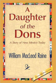 Title: A Daughter of the Dons, Author: William MacLeod Raine