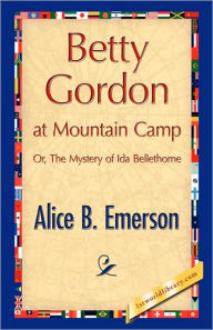 Title: Betty Gordon at Mountain Camp, Author: Alice B Emerson