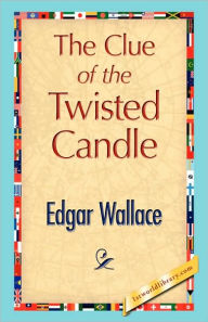 Title: The Clue of the Twisted Candle, Author: Edgar Wallace