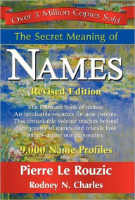 Title: The Secret Meaning Of Names, Author: Pierre Le Rouzic