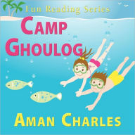 Title: Camp Ghoulog, Author: Aman V. Charles