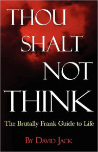 Title: Thou Shalt Not Think, Author: David Jack