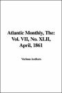 Atlantic Monthly, The: Vol. VII, No. XLII, April, 1861