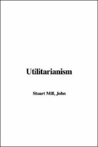 Title: Utilitarianism, Author: John Stuart Mill