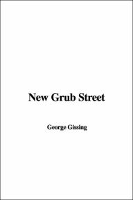 Title: New Grub Street, Author: George R. Gissing