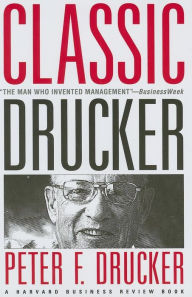Title: Classic Drucker: From the Pages of Harvard Business Review, Author: Peter F. Drucker