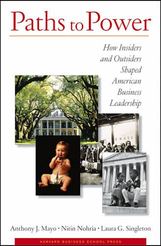 Paths to Power: How Insiders and Outsiders Shaped American Business Leadership