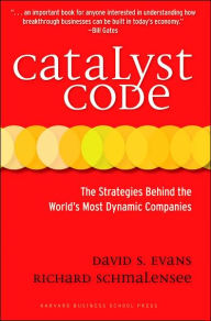 Title: Catalyst Code: The Strategies Behind the World's Most Dynamic Companies, Author: David S Evans