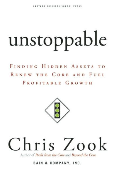 Unstoppable: Finding Hidden Assets to Renew the Core and Fuel Profitable Growth