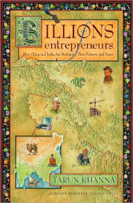 Title: Billions of Entrepreneurs: How China and India Are Reshaping Their Futures¿and Yours, Author: Tarun Khanna